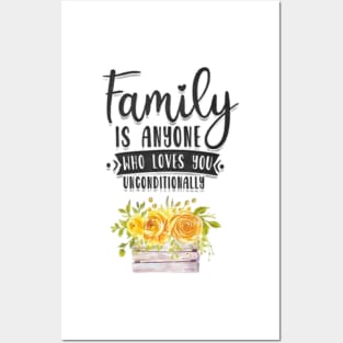 Family is anyone who loves unconditionally Posters and Art